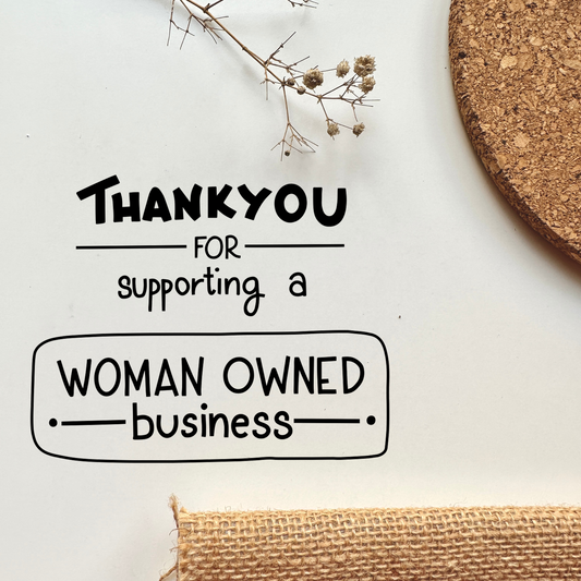 Thank You For Supporting A Woman Owned Business